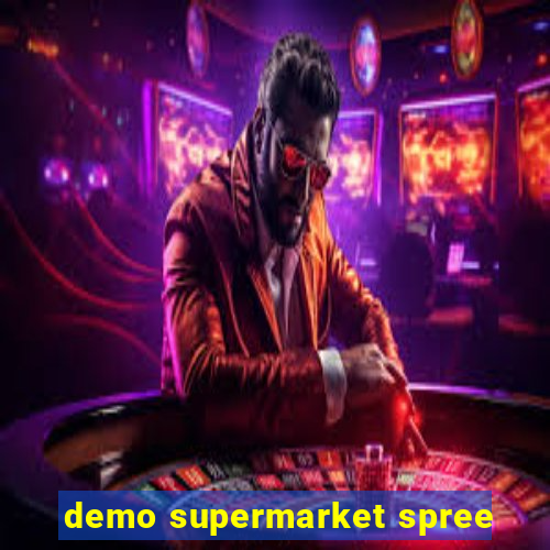 demo supermarket spree